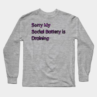 Sorry My Social Battery is Draining - (Purple) Long Sleeve T-Shirt